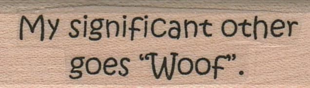 My Significant Other Goes Woof 3/4 X 2 1/4