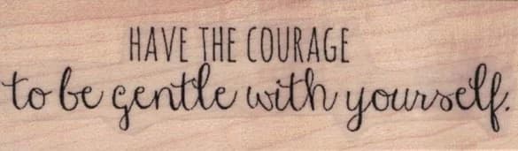 Have The Courage By Cat Kerr 1 X 3