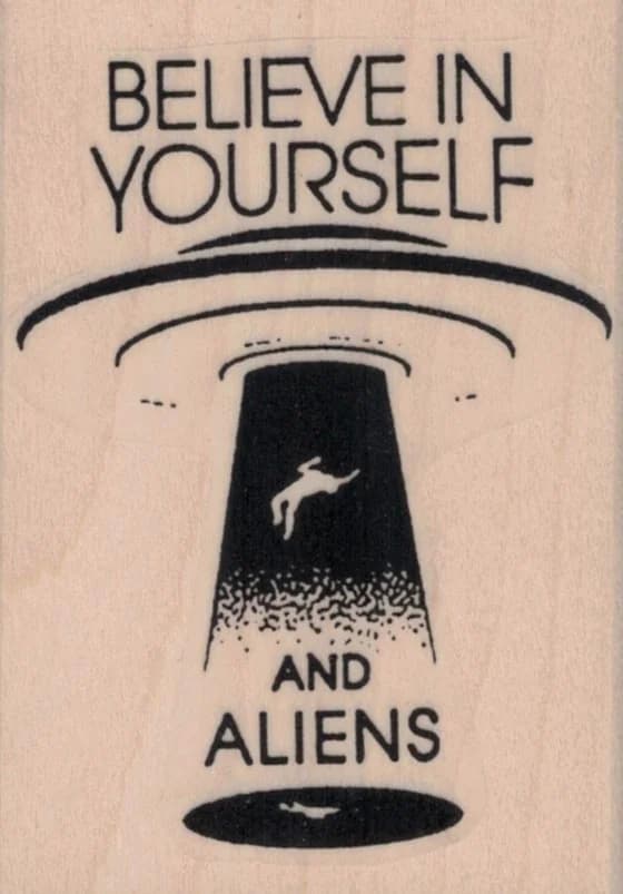 Believe In Yourself And Aliens 2 X 2 3/4