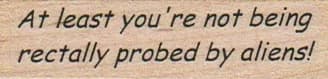At Least You're Not Being 3/4 X 2 1/4