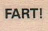 Fart! 3/4 X 3/4
